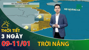 Thời tiết 3 ngày tới (09/01 đến 11/01): Tây Nguyên và Nam Bộ, trời nắng ráo| VTC14