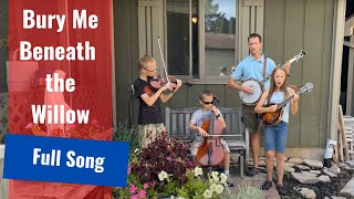Bury Me Beneath the Willow - by Will, Dominic, Veronica, and Henry Bloomfield