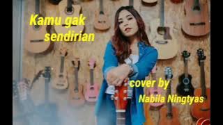 Tipe X - Kamu Gak Sendirian ( Lirik Lagu) || Cover By Nabila X Topan [ Lyrics ]