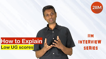 How to explain low UG scores in IIM Interviews? CAT - WAT | GD | PI Series