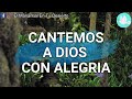 Cantemos a Dios con alegría