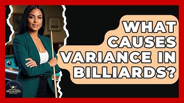 What Causes Variance In Billiards? - Billiards Hustlers