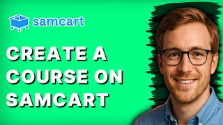 How to Create a Course on Samcart [2026 Full Guide]