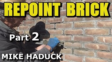 REPOINTING BRICKWORK (Part 2) Mike Haduck