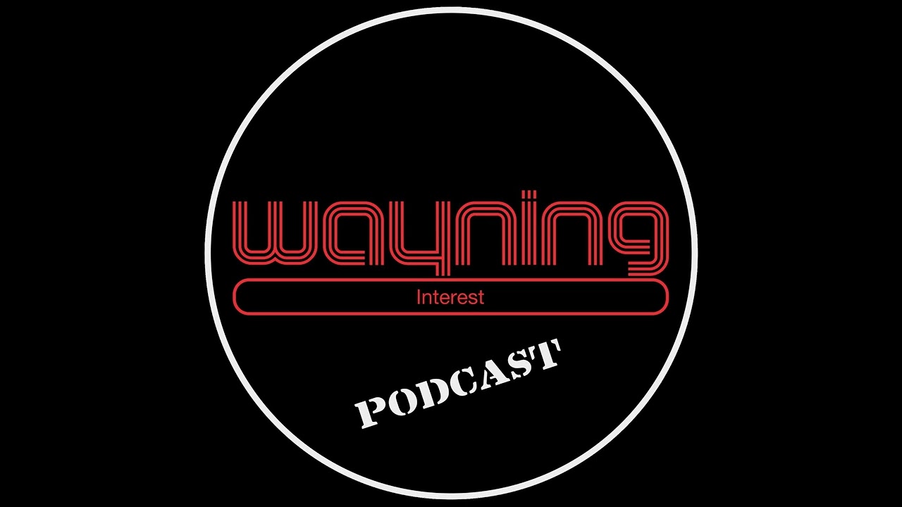 Wayning Interest Podcast 