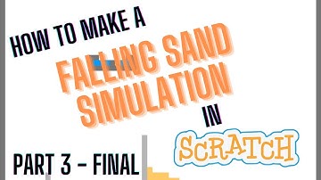 How To Make a Falling Sand Simulation in Scratch! Part 3 - FINAL