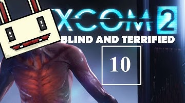 XCOM2 BLIND AND TERRIFIED - Part 10 - Turnaround