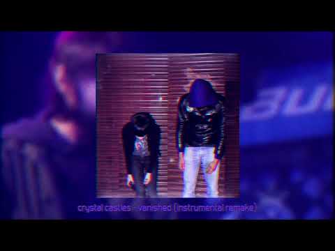 Crystal Castles Vanished Instrumental Remake 