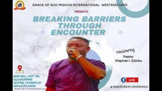 BREAKING BARRIERS THROUGH ENCOUNTER || PASTOR STEPHEN I. ESIOBU