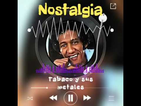 "Nostalgia" Tabaco y sus metales