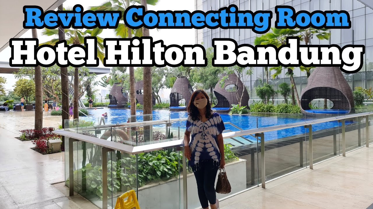 Hotel Tour dan Review Connecting Room Hotel Hilton Bandung YouTube