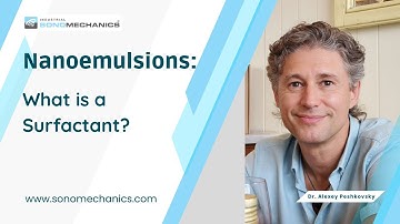What is a Surfactant and Why is it Needed for Producing Nanoemulsions?