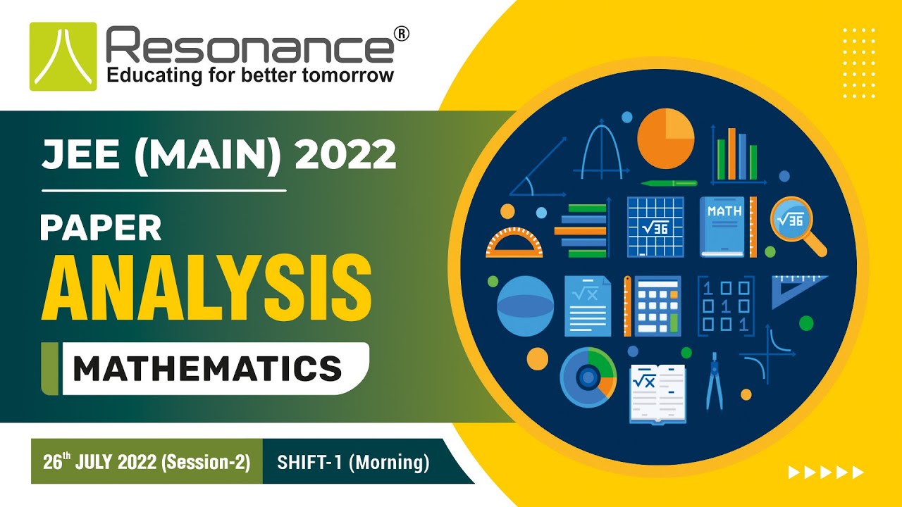 Mathematics Paper Analysis-JEE Main Session 2 Exam (Date: 26 July, 2022|Morning Shift) by Resonance