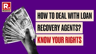 How to deal with loan recovery agents? Know your rights | Republic Business