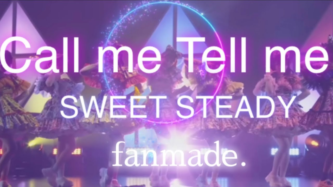 Call me Tell me/SWEET STEADY fanmade.(パンMIX付き特別編集)
