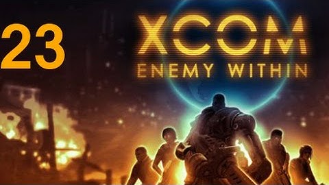 ➜ XCOM: Enemy Within Let