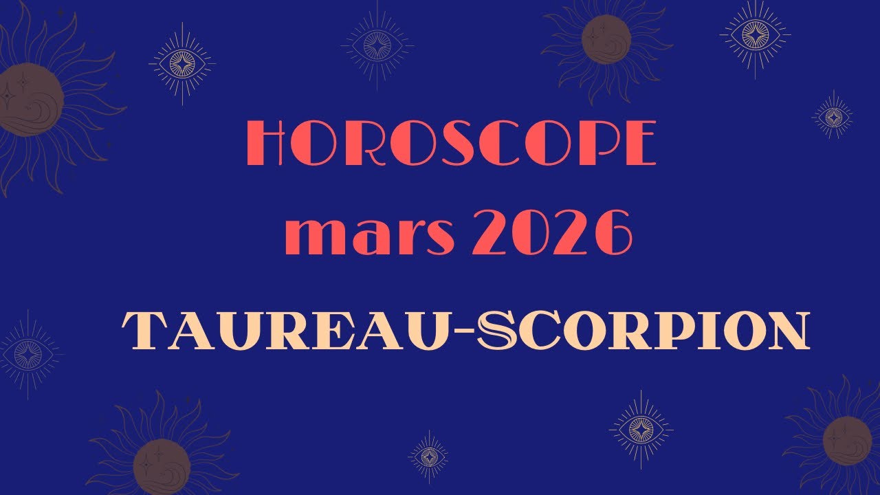 Horoscope Taureau- Scorpion Mars 2026 (par décan)
