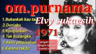 6. lagu OM purnama bersama elvi sukaesih 1971.😎😎