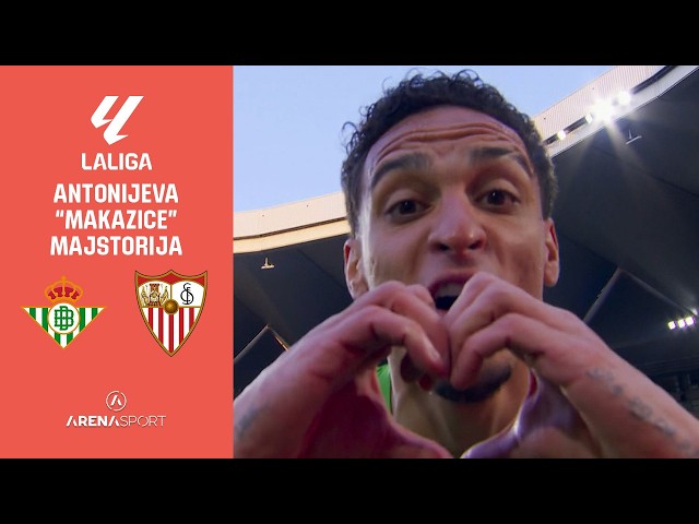 “MAKAZICE” ANTONIJEVA MAJSTORIJA | Betis - Sevilla l 01. mart 2026.