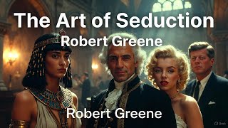 The Art of Seduction by Robert Greene | Full Audio Book Summary & Deep Dive Analysis