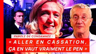 Marine candidate : "ALLER EN CASSATION, ÇA EN VAUT VRAIMENT LE PEN !"