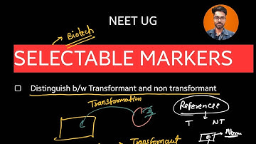 Selectable Markers in Biotechnology: NCERT-based Explanation with Examples for NEET-UG Exam