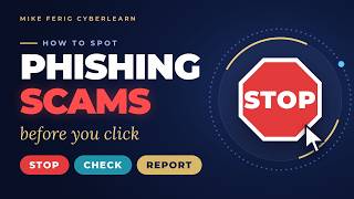 Phishing Scams: How to Spot One Before You Click (Stop. Check. Report.)