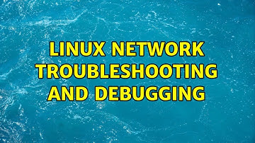 Unix & Linux: Linux network troubleshooting and debugging (3 Solutions!!)