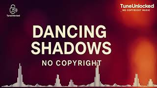 Dancing Shadows  | Tribal House x Emotional Dubstep | Slow Beat | No Copyright Music | TuneUnlocked
