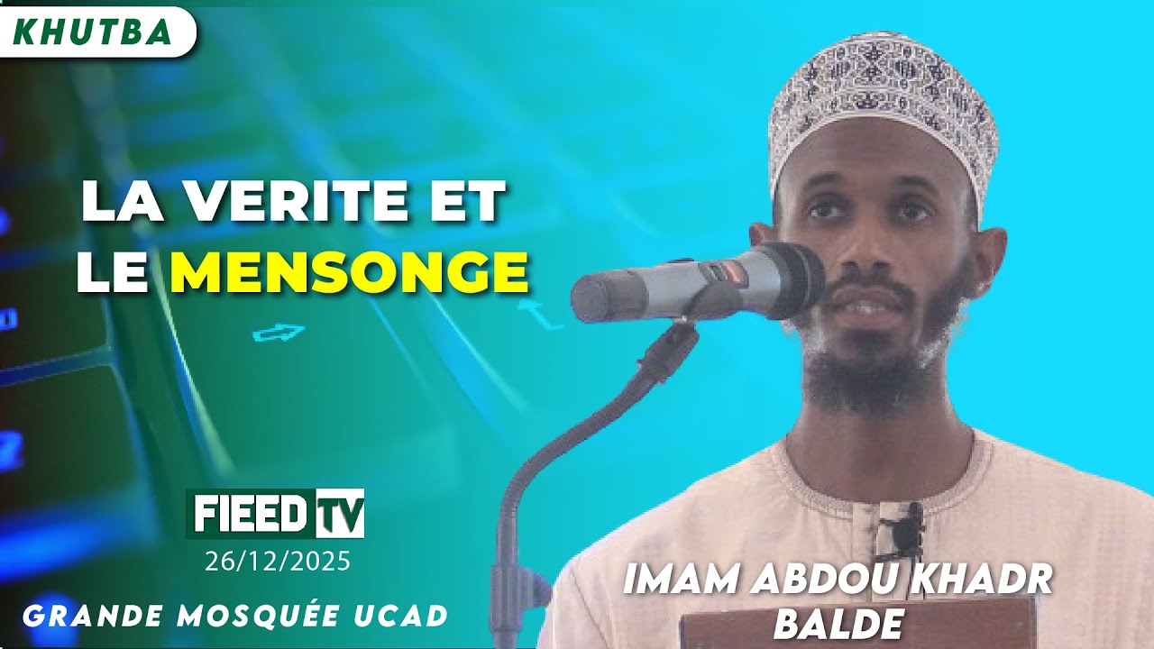 Khutba: La vérité et le mensonge | Imam Abdou Khadr BALDE