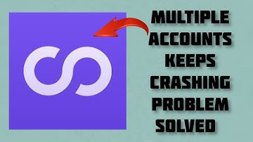 How To Solve Multiple Accounts App Keeps Crashing Problem || Rsha26 Solutions