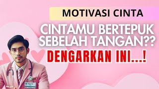 MOTIVASI CINTA  BERTEPUK SEBELAH TANGAN