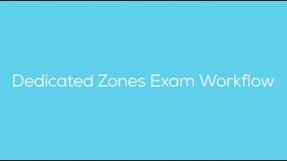 Dedicated Zones Exam Workflow