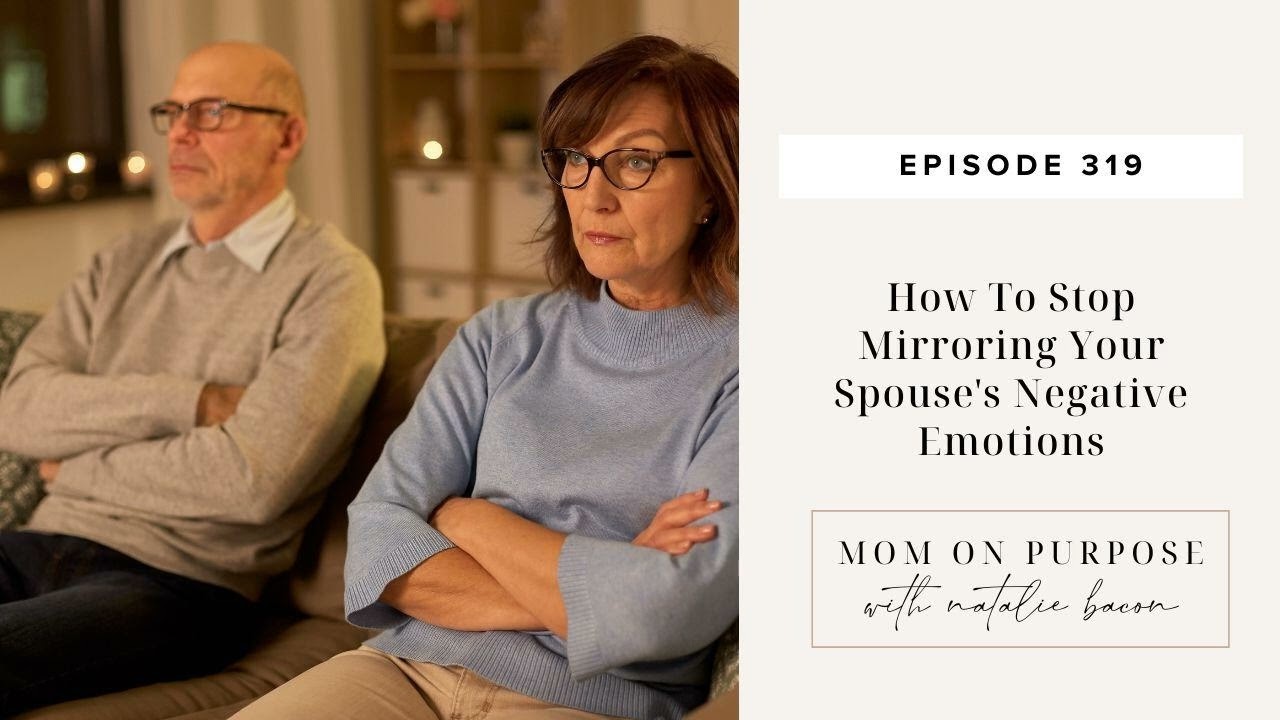 How To Stop Mirroring Your Spouse's Negative Emotions