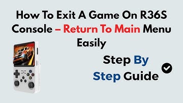 How To Exit A Game On R36S Console – Return To Main Menu Easily