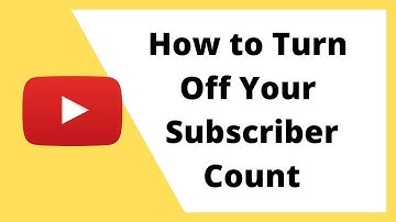 How to Turn Off/Hide Your Subscriber Count in YouTube