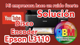 My Epson L3110 Printer Is Making A Loud Noise Solution Encoder Disk