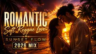 Luxury Sunset Reggae Love Mix 2026  Soft Romantic Vibes