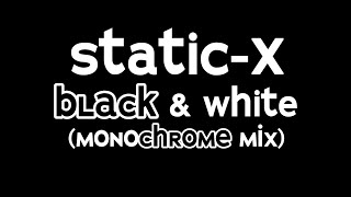 Static-X 'Black &amp; White' (Monochrome mix by Ken 'hiwatt' Marshall)
