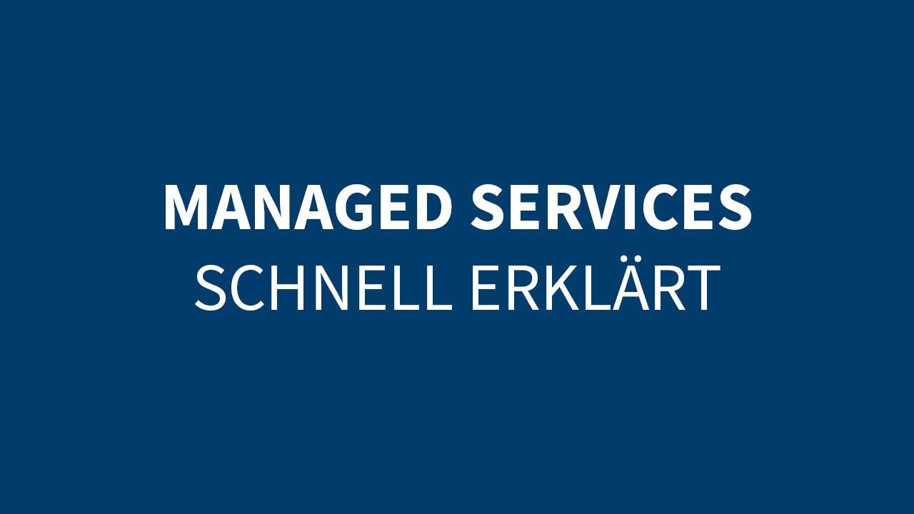 Managed Services schnell erklärt