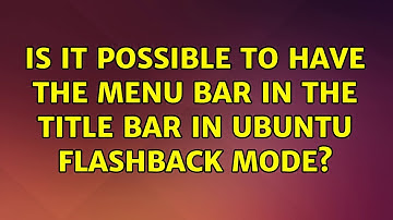 Ubuntu: Is it possible to have the menu bar in the title bar in Ubuntu Flashback mode?