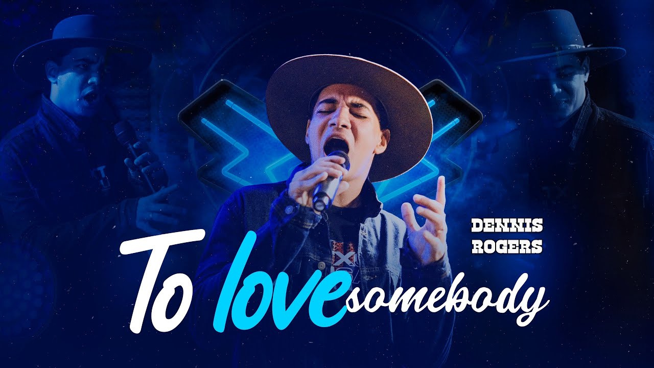 To Love Somebody - Dennis Rogers