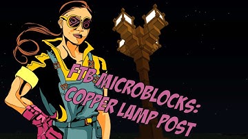 Feed the Beast MICROBLOCK tutorials - #001 - Fancy copper lamp post!