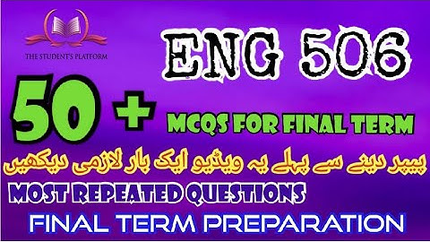 ENG506 || Final Term Preparation || McQs || Subjective Files || The Student