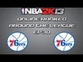 NBA 2K13 Online Ranked Around The League EP30 Philadelphia 76ers 