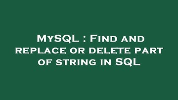 MySQL : Find and replace or delete part of string in SQL