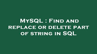 MySQL : Find and replace or delete part of string in SQL