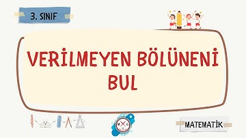 3. Sınıf MATEMATİK Verilmeyen Bölüneni Bulma
