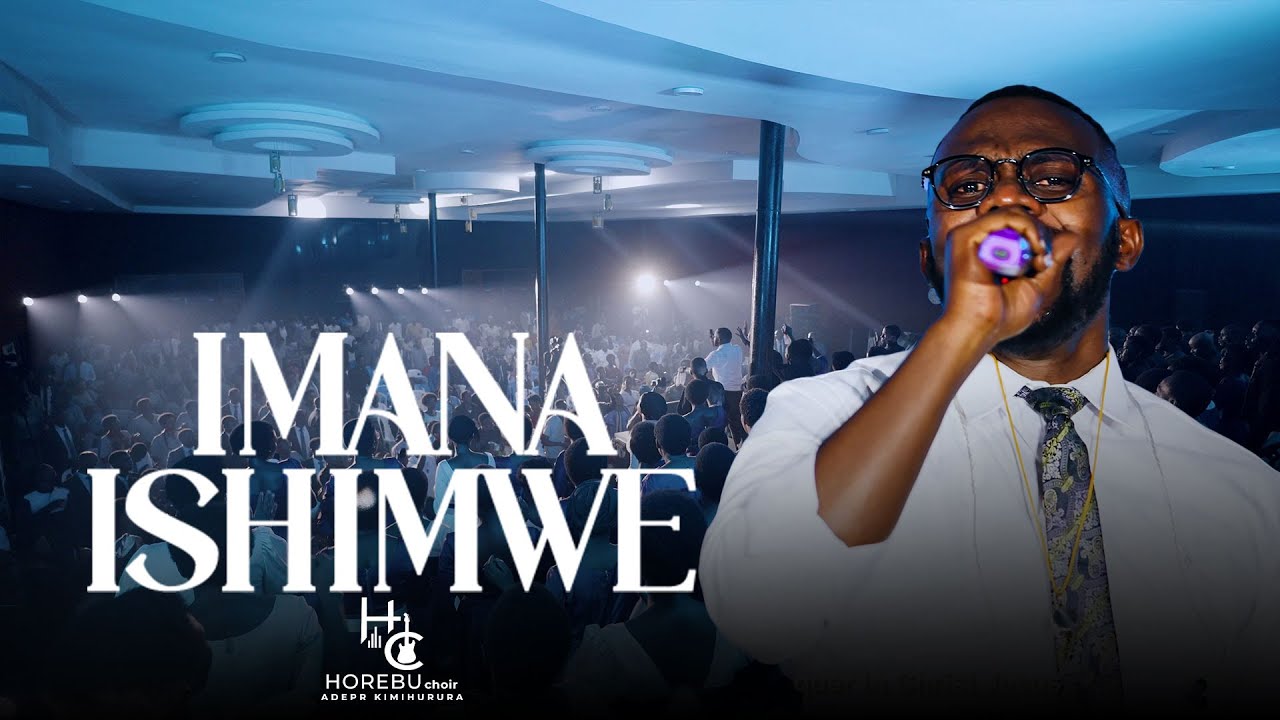 IMANA ISHIMWE - HOREBU CHOIR ADEPR KIMIHURURA (Official Live Video)