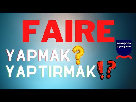 Fransızca öğreniyorum - Faire Fiilini İşliyoruz Karmaşık ve Anlaşılması Zor Fiiller